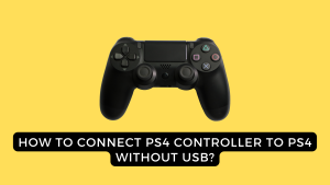 How To Connect PS4 Controller To PS4 Without USB?
